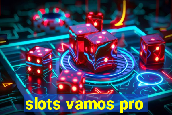 slots vamos pro